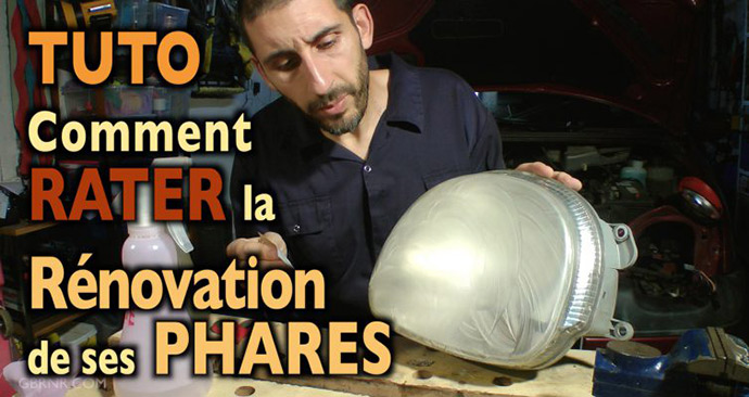 Tuto : comment rater la rénovation de ses phares